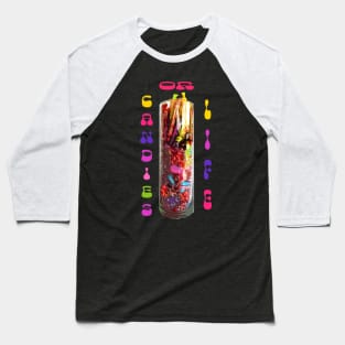 candies or life Baseball T-Shirt